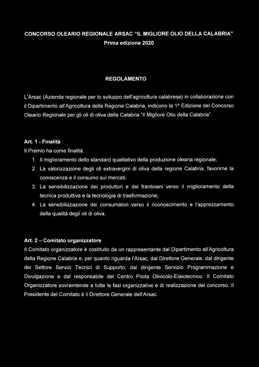 La sensibilizzazione dei produttori e dei frantoiani verso il miglioramento della tecnica produttiva e la tecnologia di trasformazione; 4.