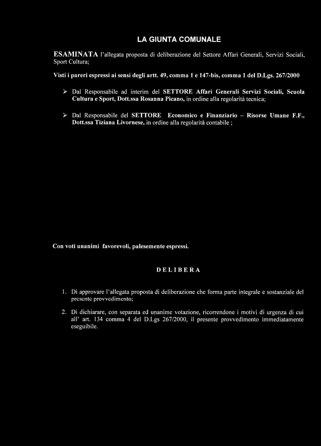 267/2000 > Dal Responsabile ad interim del SETTORE Affari Generali Servizi Sociali, Scuola Cultura e Sport, D ottssa Rosanna Picano, in ordine alla regolarità tecnica; > Dal Responsabile del SETTORE