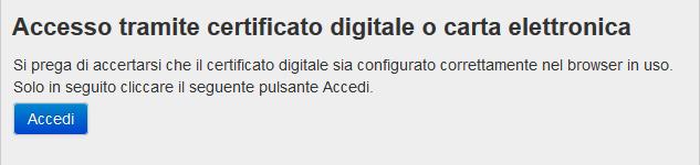 Modalità di accesso alla procedura FINanziamento DOMande PAGINE DI ACCESSO CON CERTIFICATO DIGITALE E sempre disponibile l accesso con