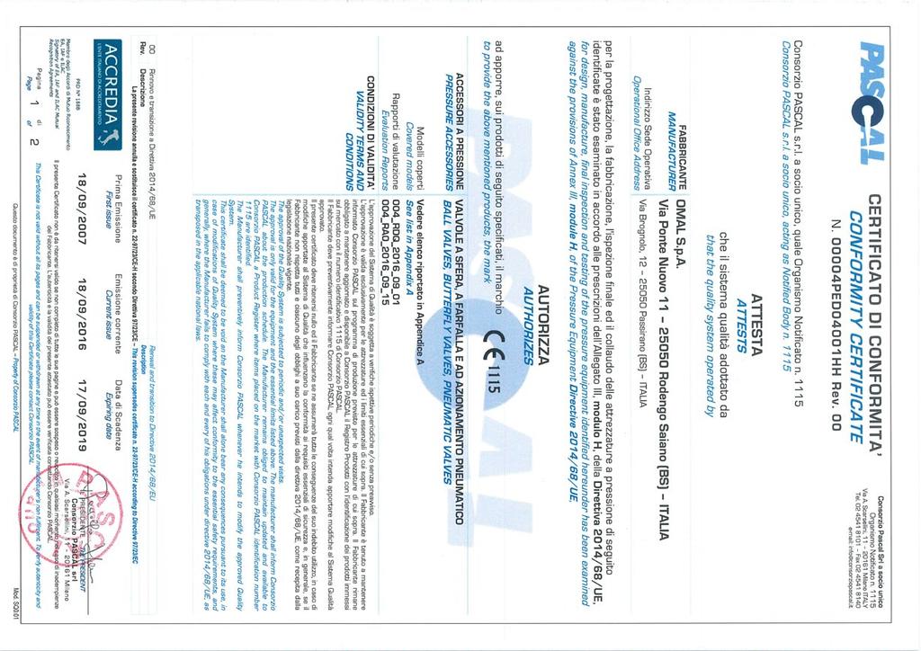 1.3.4 BALL VALVES > CERTIFICATES PED Certificazione del Sistema di Qualità applicato per la progettazione, fabbricazione, ispezione finale e la prova di valvole industriali in accordo con i requisiti