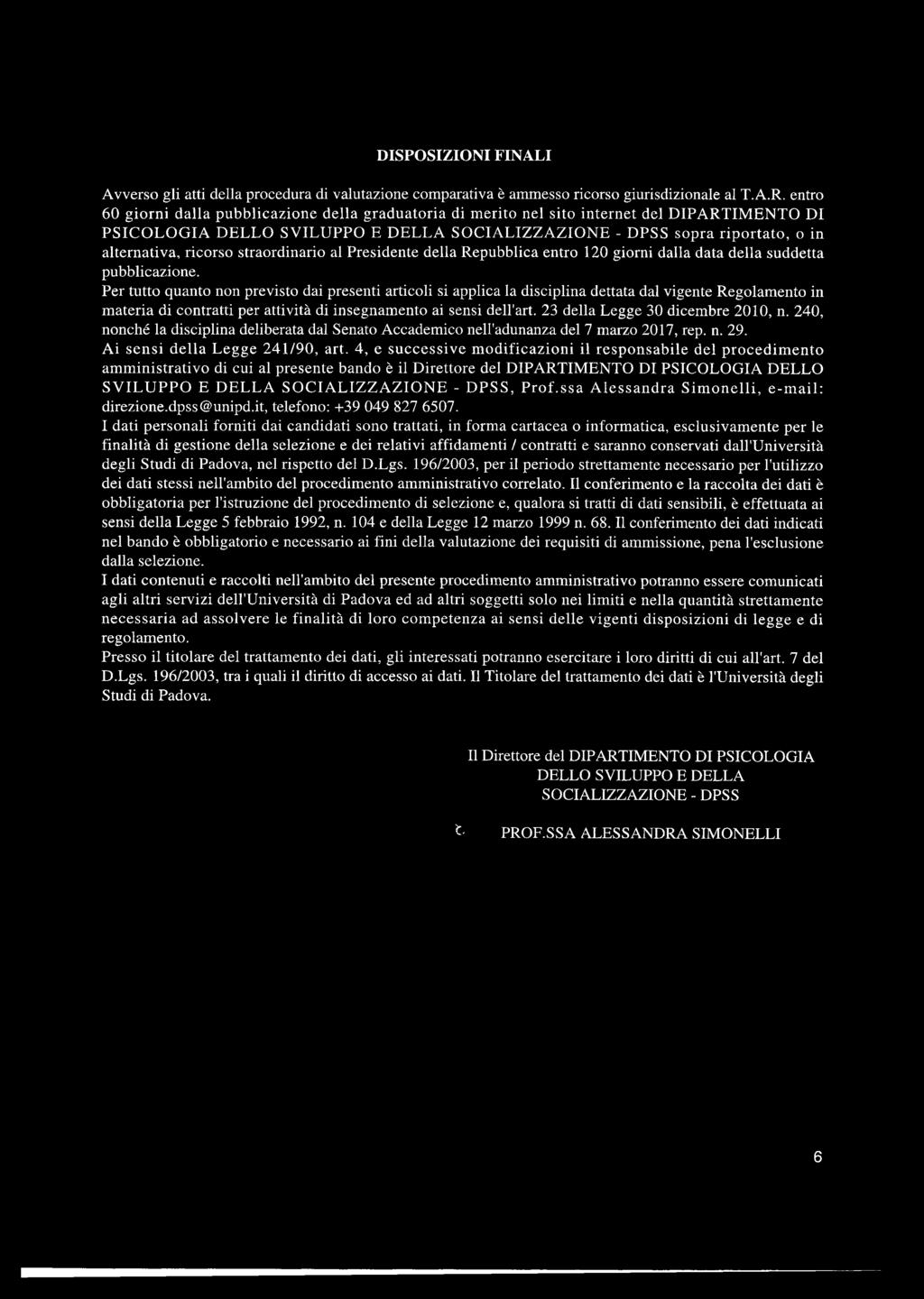 DISPOSIZIONI FINALI Avverso gli atti della procedura di valutazione comparativa è ammesso ricorso giurisdizionale al T.A.R.