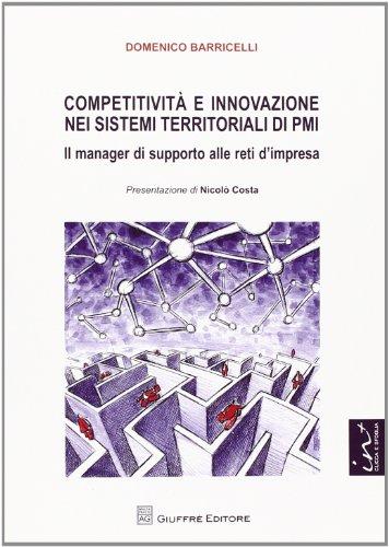 Il manager di supporto alle reti d'impresa Cosa significa parlare oggi, di fronte ad una crisi recessiva prolungata senza precedenti, di innovazione e competitività?