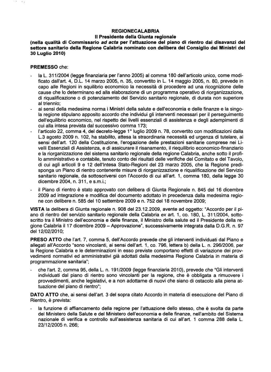 REGIONECALABRIA Il Presidente della Giunta regionale (nella qualità di Commissario ad acta per l'attuazione del piano di rientro dai disavanzi del settore sanitario della Regione Calabria nominato