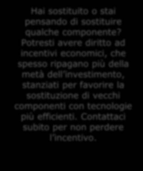 Siamo una società di servizi energetici (ESCo) certificata UNI CEI 11352 e accreditata presso il GSE (Gestore dei Servizi Energetici) e il FIRE (Federazione Italiana per l uso Razionale dell Energia).