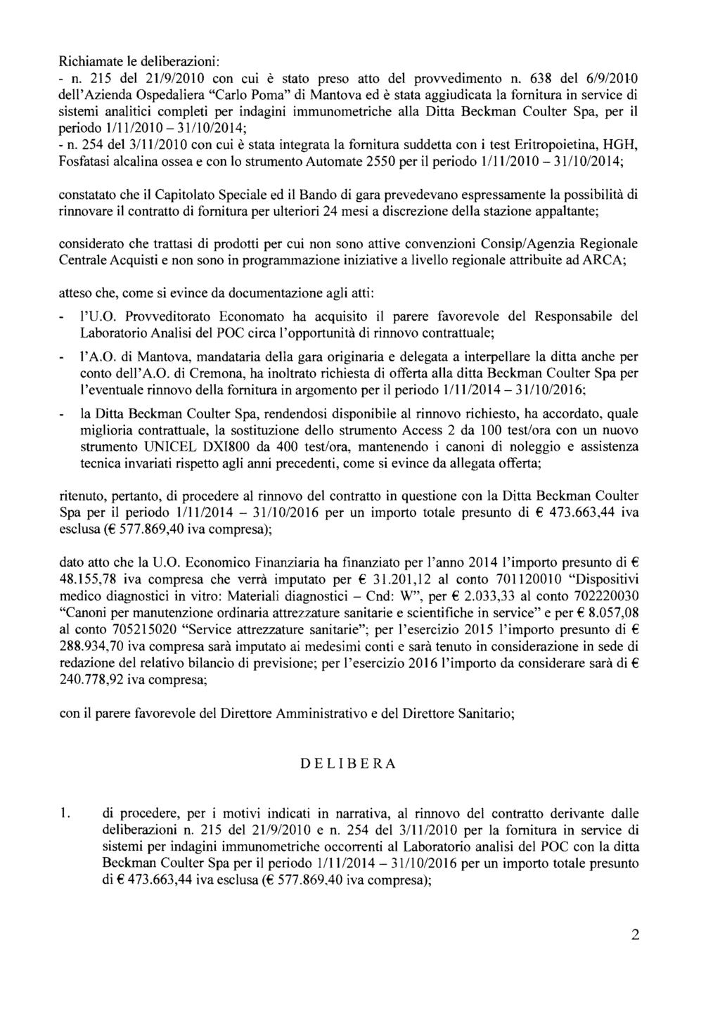 Richiamate le deliberazioni: n. 215 del 21/912010 con cui è stato preso atto del provvedimento n.