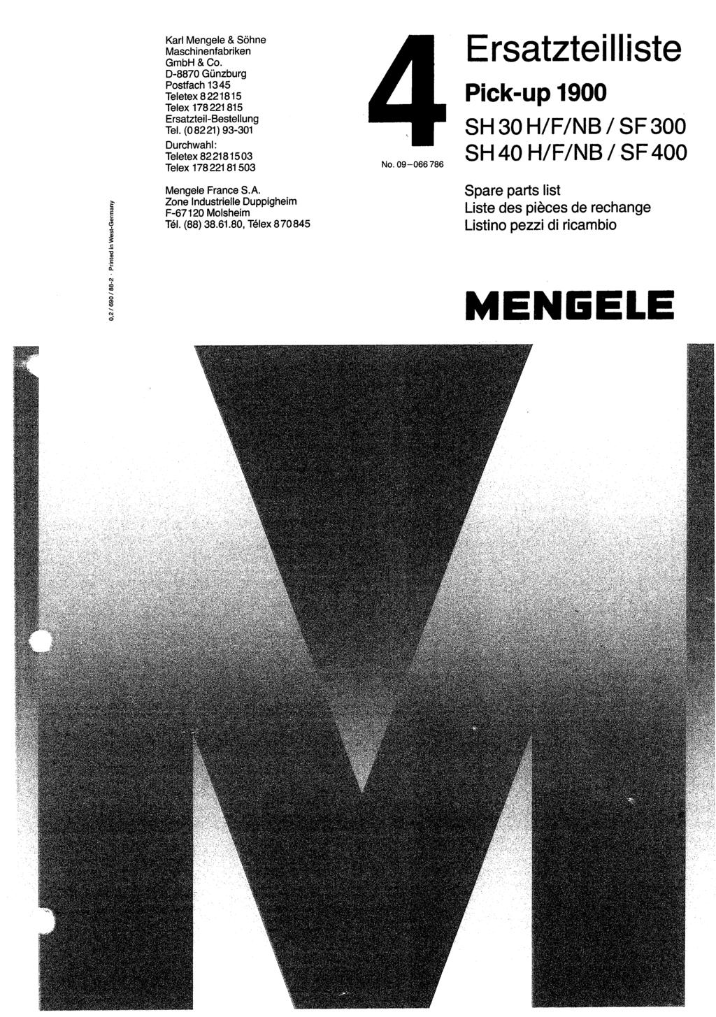 Karl Mengele & Sohne Maschinenfabriken GmbH & Co. D-8870 Giinzburg Postfach Teletex 88 Telex 78 8 Ersatzteil-Bestellung Tel. (0 8) 9-0 Durchwahl: Teletex 8 8 0 Telex 78 8 0 Mengele France S.A.