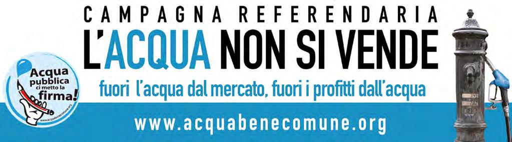 ACQUA, BENI COMUNI, TERRITORIO. Acqua, La raccolta di firme per i tre referendum contro la privatizzazione dell acqua ha superato il 18 maggio le 500.000 firme giungendo a 526.