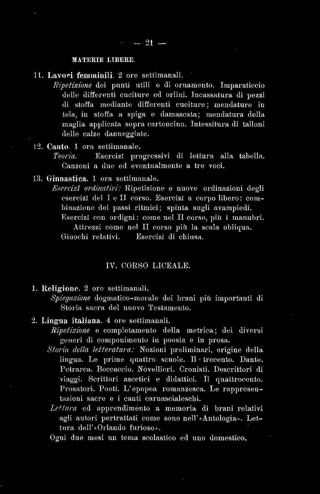 21 - MATEIUE LIBERE. 11. Lavo~i femminili. 2 ore settimanali. Ripetieione dei punti utili e di ornamento. Imparaticcio <lcllo differenti cuciture ed orlini.