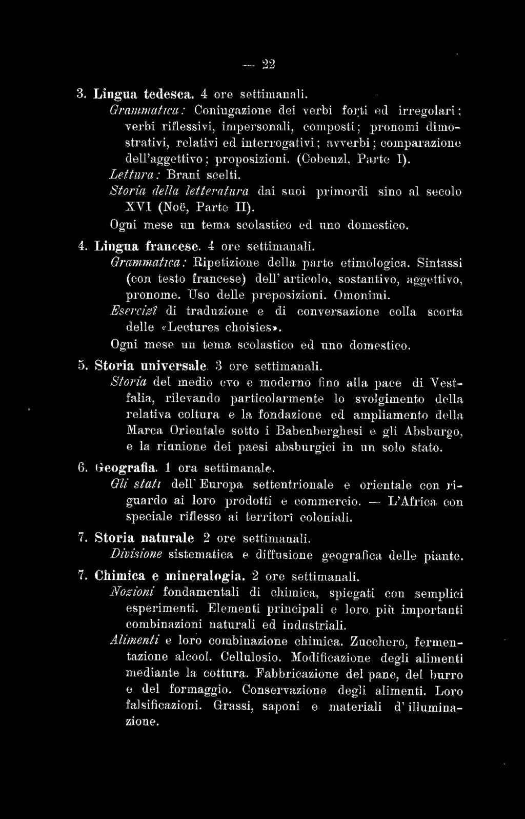 S toria della letterrtfnra dai s lloi primordi sino al secolo XVI (Noc, Parie II). Og ni mese un tema scolastico ed uno domestico. 4. Lingua francese. 4 ore settimanali.