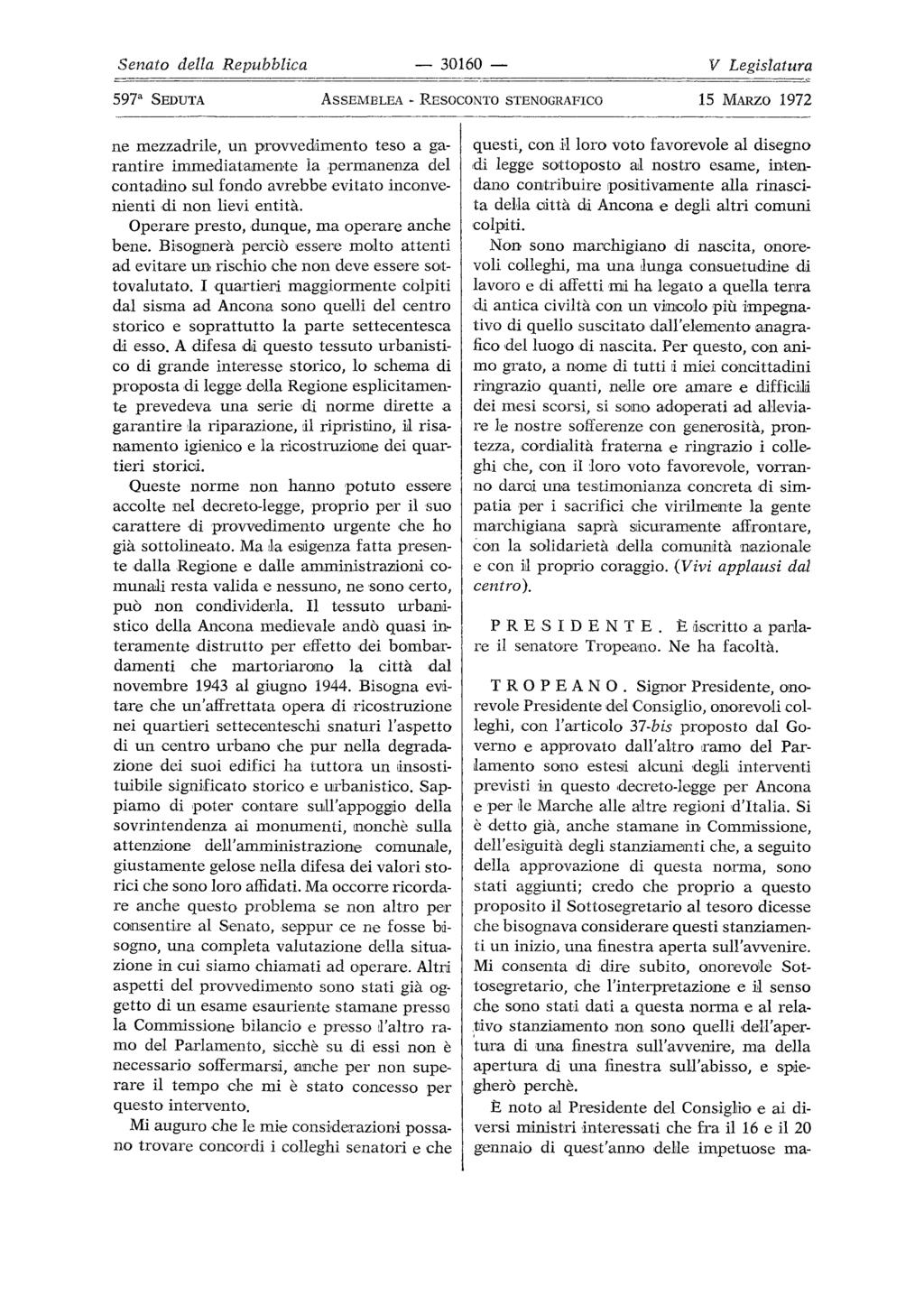 30160 597a SEDUTA ASSEMBLEA ne mezzadrile, un provvedimento teso a ga rantire immediatamente lapermane'llza del contadino sul fondo avvebbeevitato inconve nienti di non lievi entità.