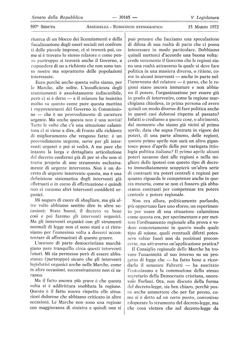 e 30165 è ha 597a SEDUTA ASSEMBLEA REsocaNTa STENaGRAFICa 15 MARZO' 1972 ricerca di un blocco dei licenziamenti e della fiscalizzazione degli oneri sociali nei confron ti delle piccole imprese, ci si