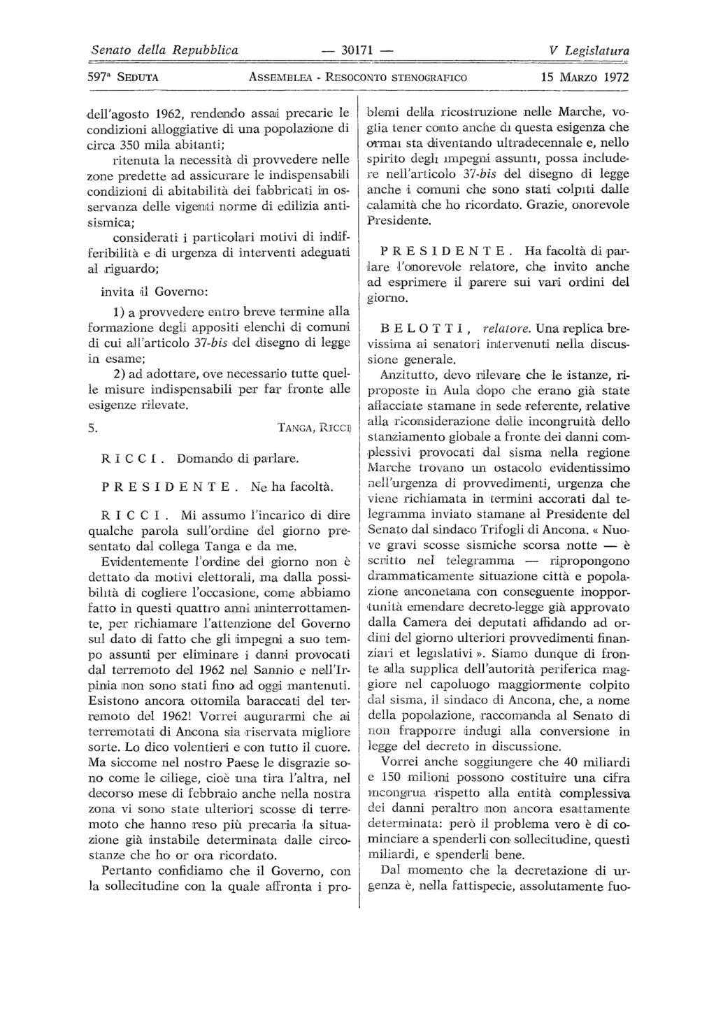 30171 597a SEDUTA ASSEMBLEA dell'agosto 1962, renderr1jdo assali precarie le condizioni alloggiative di una popolazlione di circa 350 mila abitanti; ritenuta la neoessità di provvedere nelle zone