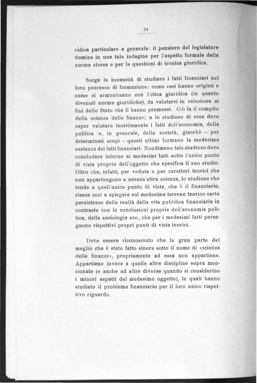 24 ridioa partioolare e generale: il pensiero dei legislatore domina in una tale indagine per l'aspetto formale della norma tessa e per le questioni di teonioa giuridioa.