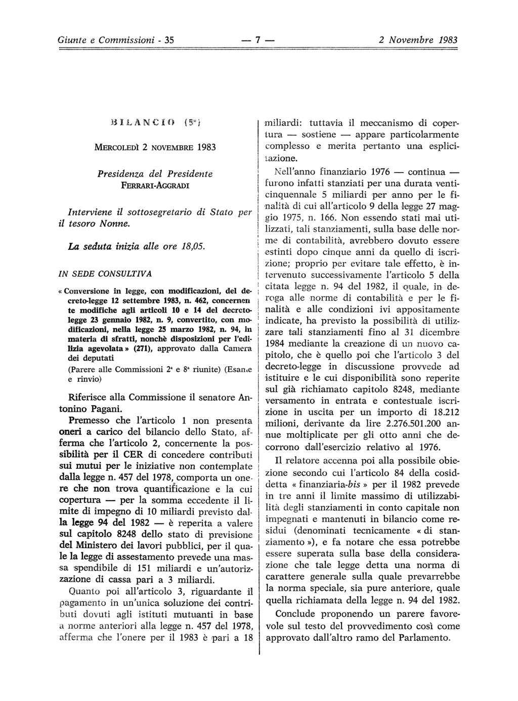 Giunte e Commissioni - 35 _ 7 2 Novembre 1983 BILANCIO {5*} MERCOLEDÌ 2 NOVEMBRE 1983 Presidenza del FERRARI-AGGRADI Presidente Interviene il sottosegretario di Stato per il tesoro Nonne.