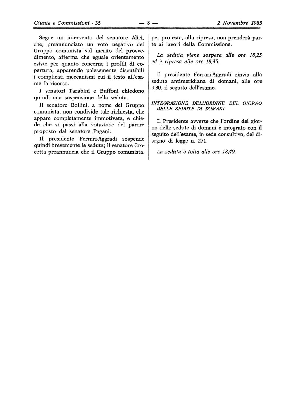 Giunte e Commissioni - 35 8 2 Novembre 1983 Segue un intervento del senatore Alici, che, preannunciato un voto negativo del Gruppo comunista sul merito del provvedimento, afferma che eguale