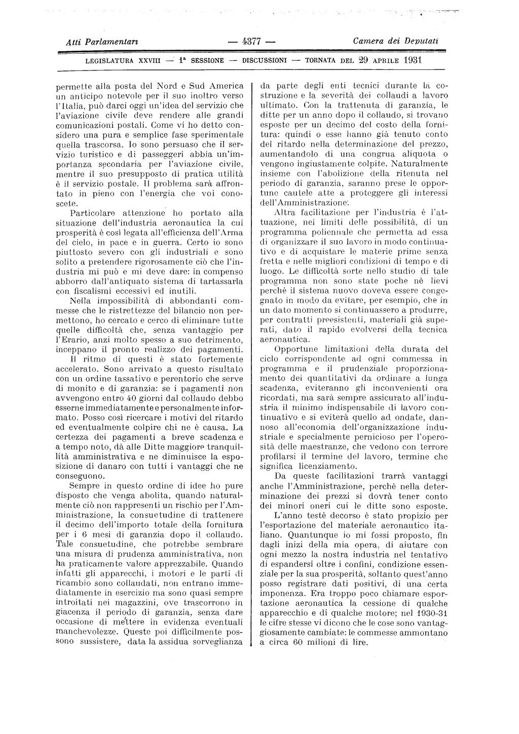 Atti Parlamentari 4377 Camera dei Deputati LEGISLATURA XXVIII l a SESSIONE DISCUSSIONI TORNATA DEL 29 APRILE 1931 permette alla posta del Nord e Sud America un anticipo notevole per il suo inoltro