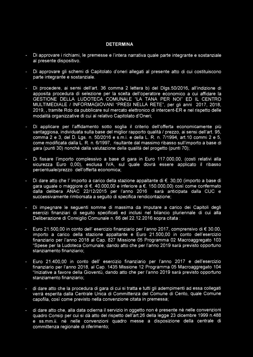 50/2016, all'indizione di apposita procedura di selezione per la scelta dell'operatore economico a cui affidare la GESTIONE DELLA LUDOTECA COMUNALE "LA TANA PER NOI" ED IL CENTRO MULTIMEDIALE /