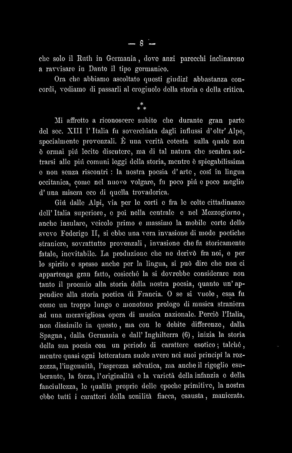 che solo il Ruth in Germania dove anzi parecchi inclinarono a ravvisare in Dante il tipo germanico.