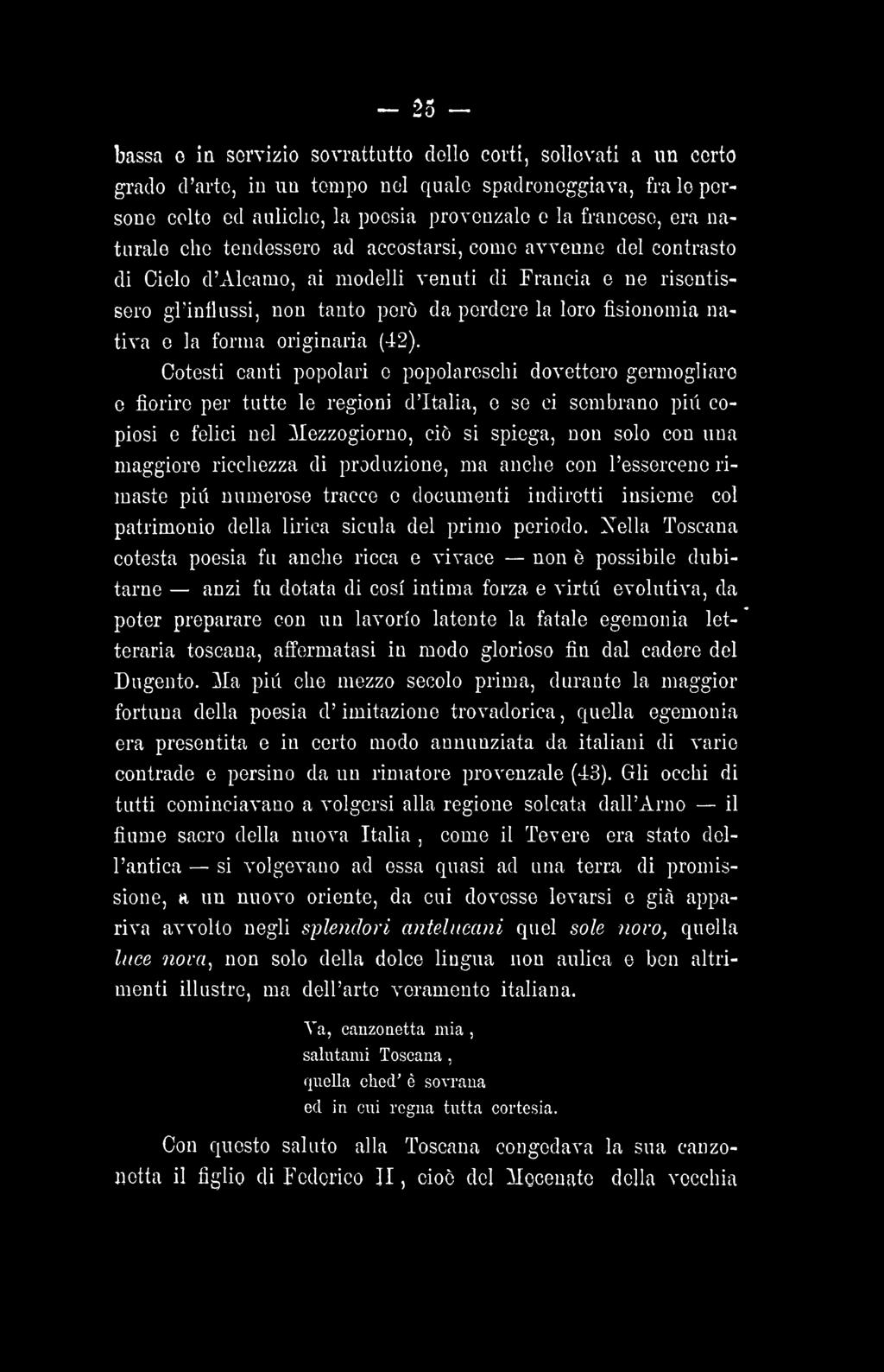 - 25 - bassa o in servizio sovrattutto dello corti sollevati a un corto grado d'arto in nu tempo nel quale spadroneggiava fra le persone colte ed auliche la poesia provenzale e la francese era