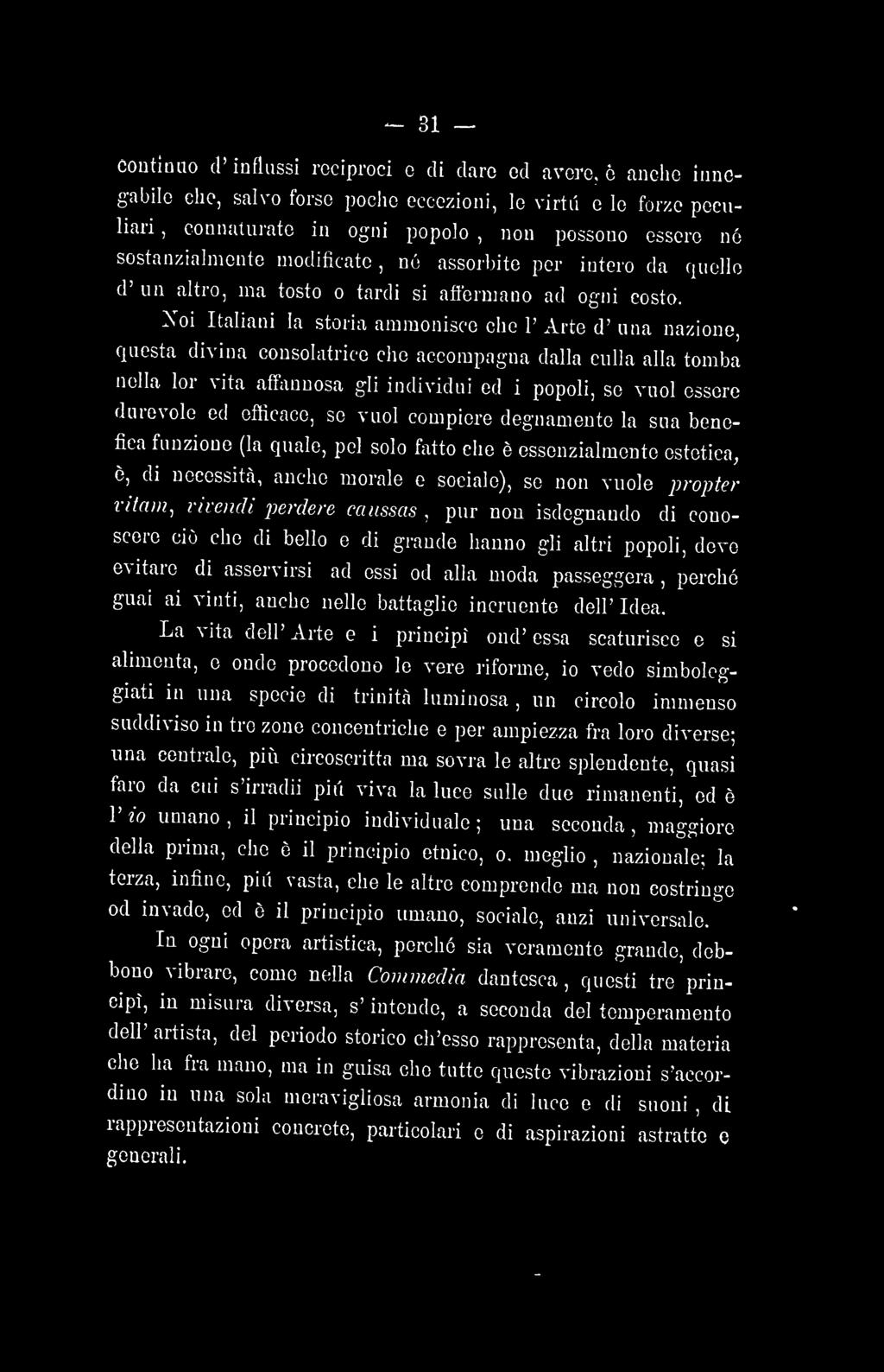 - 31 continuo d' influssi reciproci e di dare od avere 6 anche innegabile che salvo forse poche eccezioni lo virtù e le forze peculiari connaturate in ogni popolo non possono essere né