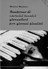 56 SCHEDA Libri e riviste MARINA MASIERO Quaderno di esercizi tecnici giornalieri per giovani pianisti Edizioni Goliardiche, Trieste 2010, pp.