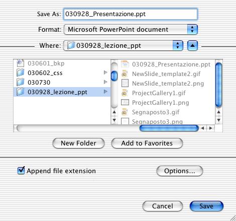 WIN:Strumenti/Opzioni/Avanzate/Posizione predefinita MAC:PowerPoint/Preferenze Tipo di file (formato) PPT è il formato nativo preselezionato Presentazione portatile È possibile salvare anche come: