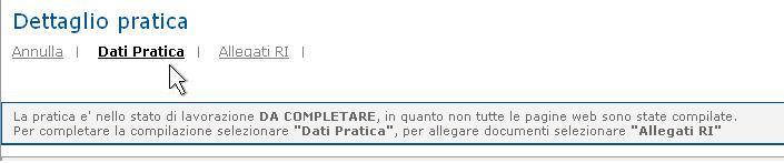 6.4.1 Da completare La pratica che si trova nello stato di lavorazione Da completare è stata iniziata dall utente ma salvata senza essere completata (con il bottone Salva Parziale ).