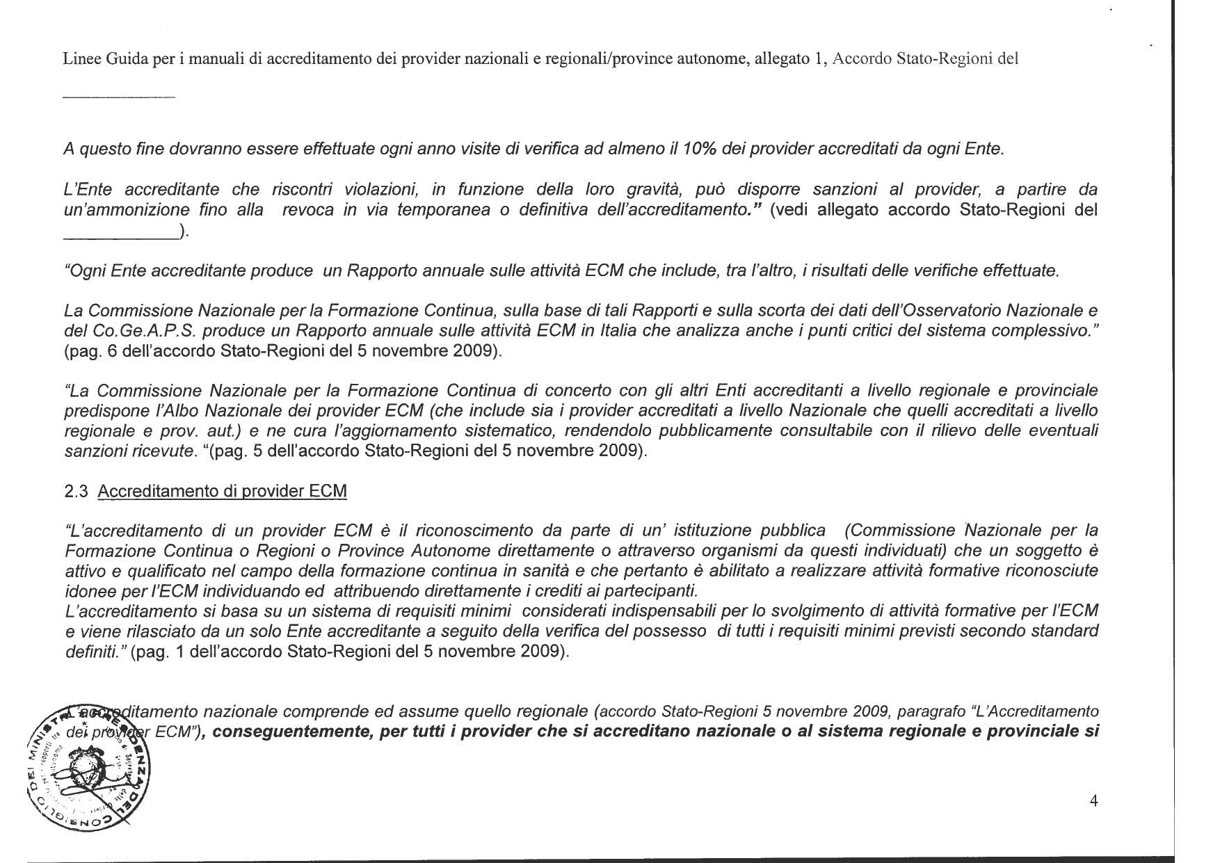 Linee Guida per i manuali di accreditamento dei provider nazionali e regionali/province autonome, allegato l, Accordo Stato-Regioni dei A questo fine dovranno essere effettuate ogni anno visite di