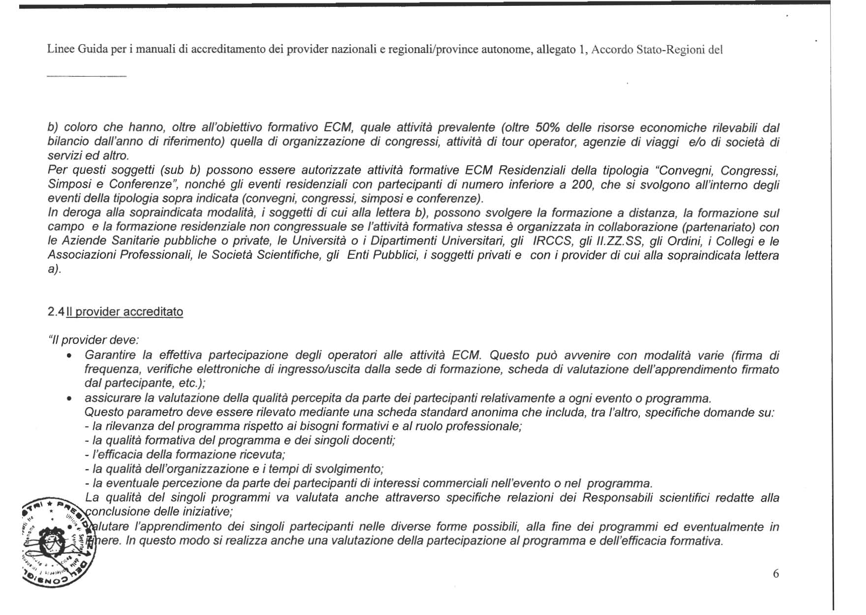 Linee Guida per i manuali di accreditamento dei provider nazionali e regionali/province autonome, allegato I, Accordo Stato-Regioni del b) coloro che hanno, oltre all'obiettivo formativo ECM, quale