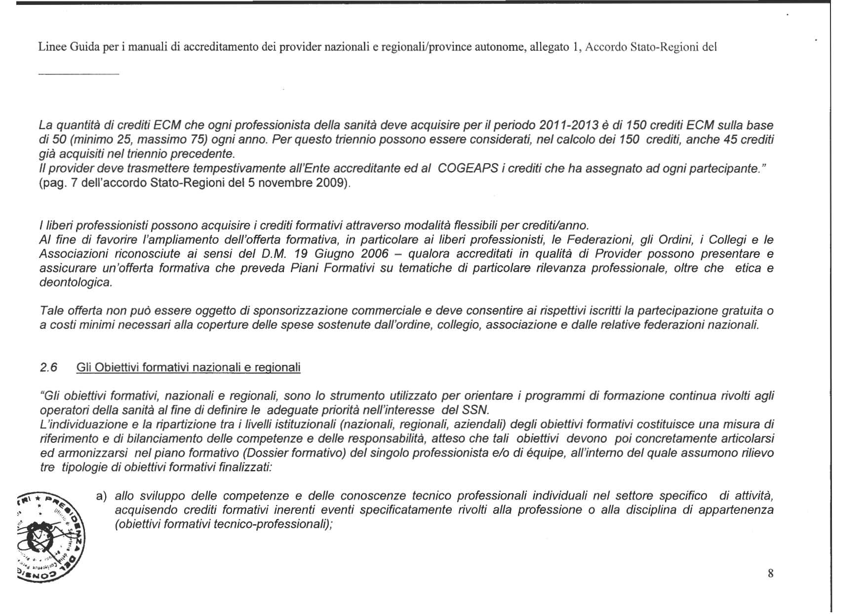 Linee Guida per i manuali di accreditamento dei provider nazionali e regionali/province autonome, allegato 1, Accordo Stato-Regio ni del La quantità di crediti ECM che ogni professionista della