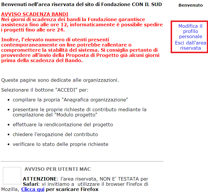 Completata la fase di registrazione, una pagina di benvenuto visualizza alcuni avvisi utili per l utente e dei comandi, in alto a destra: - Modifica il profilo personale: per poter