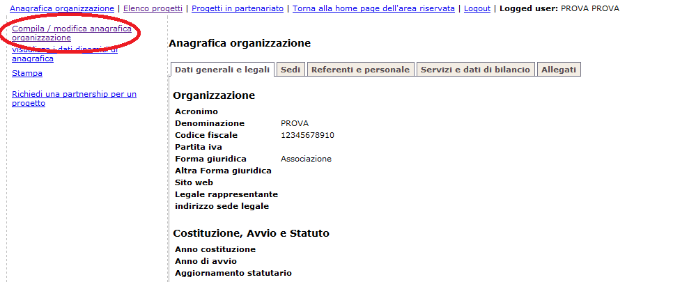 ANAGRAFICA ORGANIZZAZIONE Iniziare la compilazione dei dati relativi all Organizzazione selezionando il campo Compila/modifica anagrafica organizzazione inserendo i dati che