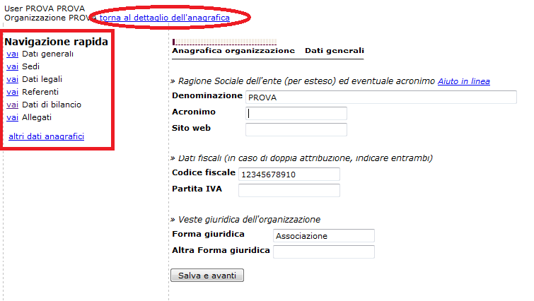 I dati richiesti in fase di registrazione (Dati generali, Sedi, Dati legali, Referenti, Dati di bilancio, Allegati, Altri Dati anagrafici) possono variare in base alla forma giuridica dell