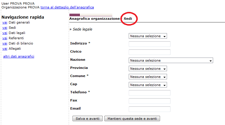 ANAGRAFICA SEDI Indicare gli indirizzi completi di sede legale e operativa (se differente) dell Organizzazione.