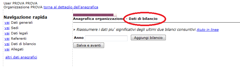 ANAGRAFICA DATI DI BILANCIO E qui possibile inserire i dati relativi agli ultimi bilanci (consuntivi o preventivi) dell Organizzazione.