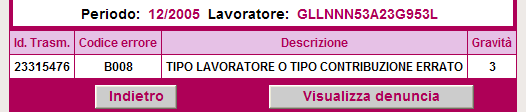 Codice Errore: B008 > TIPO LAVORATORE O TIPO CONTRIBUZIONE ERRATO Utilizzato per: individuare l errata valorizzazione dell elemento Tipo Lavoratore o Tipo Contribuzione Si può verificare