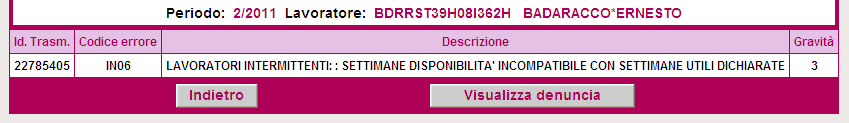 Codice Errore: IN06 > LAVORATORI INTERMITTENTI: : SETTIMANE DISPONIBILITA' INCOMPATIBILE CON SETTIMANE UTILI DICHIARATE Utilizzato per: errata valorizzazione di elementi del flusso L elemento