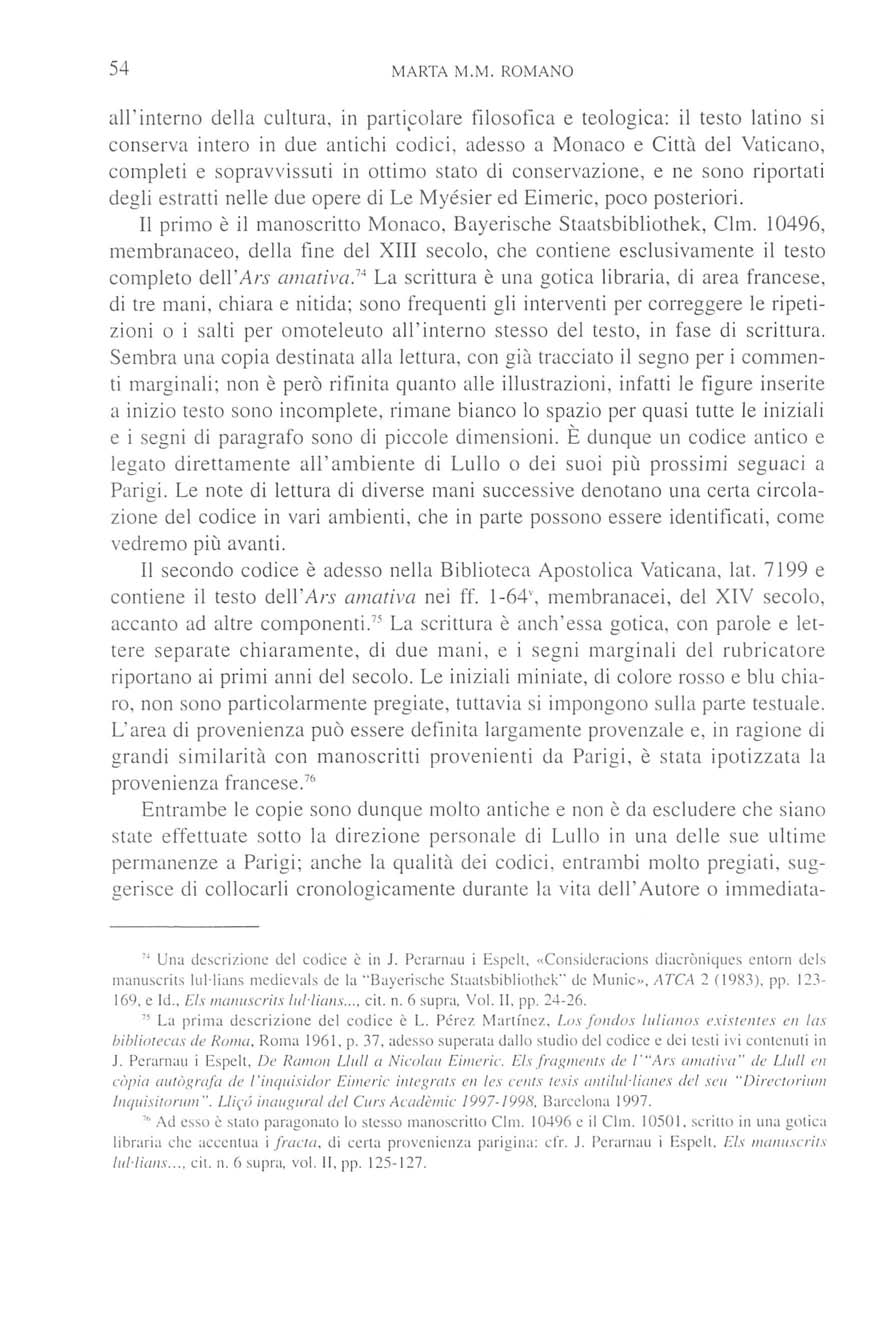 54 MARTA M.M. ROMANO airinterno della cultura. in particolare filosofica e teologica: il testo latino si conserva intero in due antichi codici.