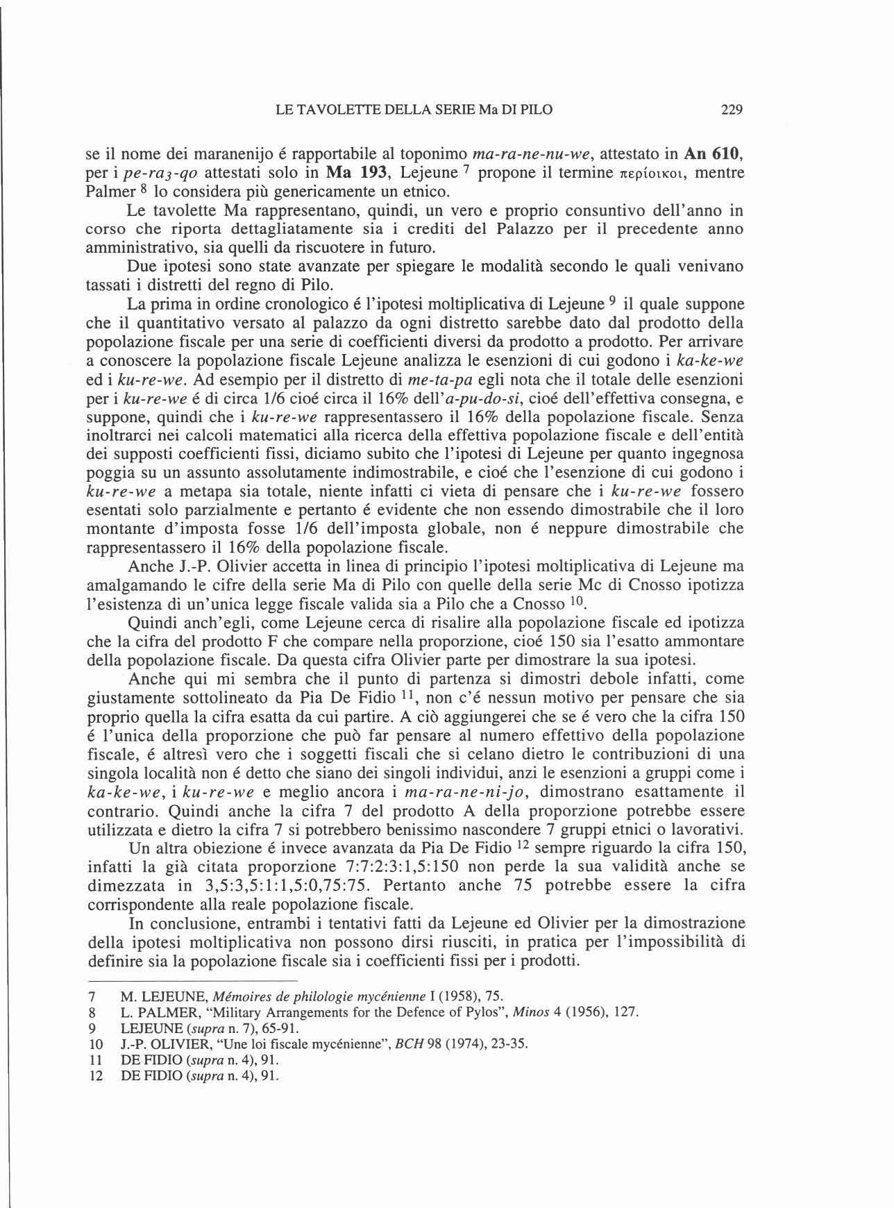 LE TAVOLETTE DELLA SERE Ma DI PILO 229 se il nome dei maranenijo é rapportabile al toponimo ma-ra-ne-nu-we, attestato in An 610, per i pera3-40 attestati solo in Ma 193, Lejeune 7 propone il termine