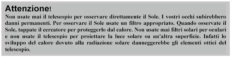 Se sei un principiante, potrai desiderare di iniziare le osservazioni usando la funzione Sky Tour (escursione nel cielo) incorporata nel NexStar, che ordina al telescopio di cercare gli oggetti più