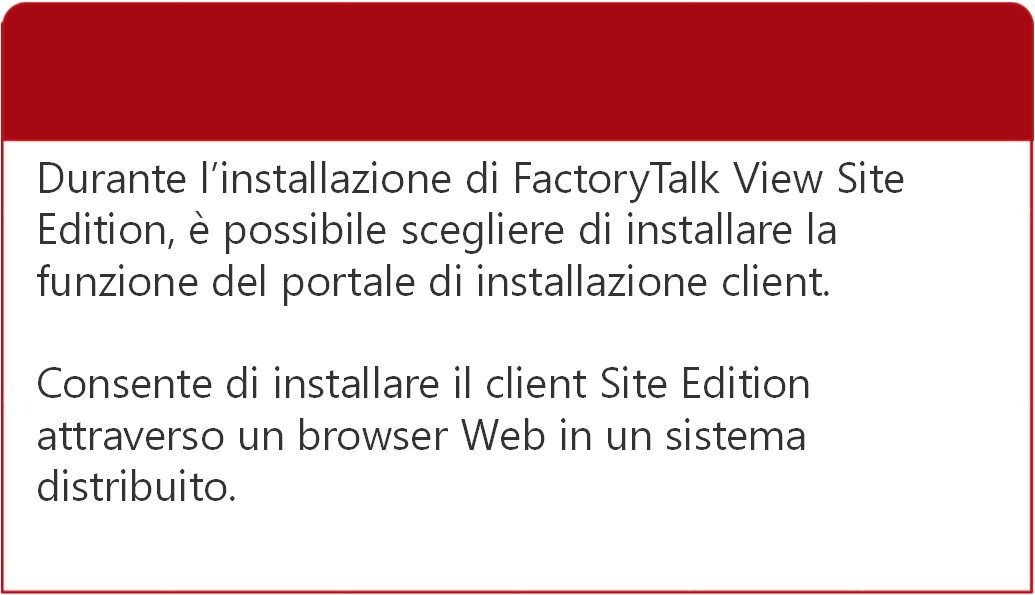 Installazione client semplificata Durante l installazione di FactoryTalk View Site