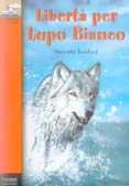 Libertà per Lupo Bianco Protagonista è un bianco cucciolo di lupo portato a casa da un cacciatore che vive con il figlio Jesse nella foresta canadese.