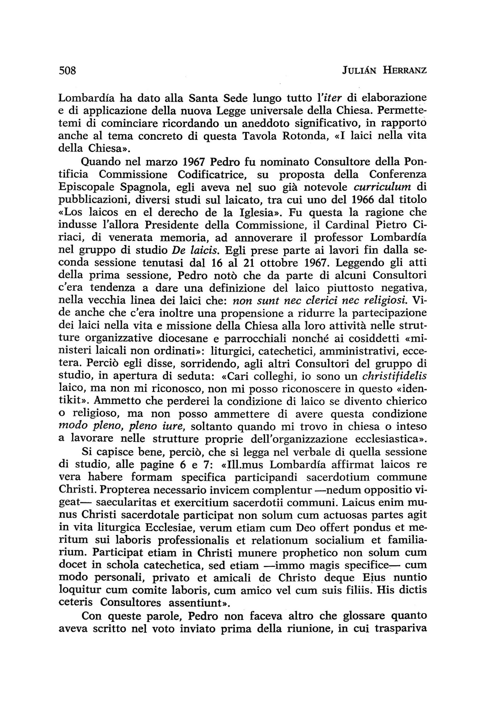 508 JULlÁN HERRANZ Lombardía ha dato alla Santa Sede lungo tutto l'iter di elaborazione e di applicazione della nuova Legge universale della Chiesa. PermetÚ;!