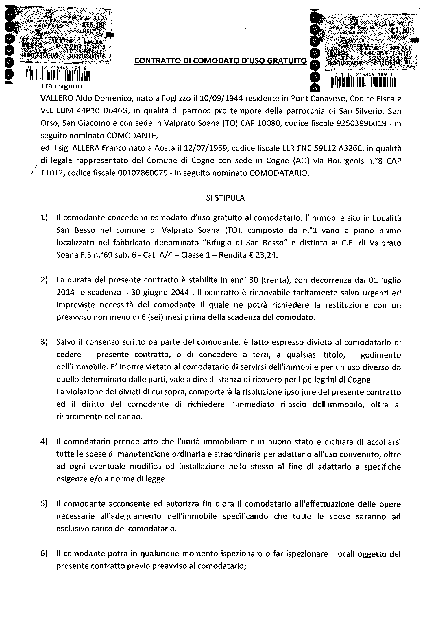 tsambra di Cougnèn. Tale comodato è il risultato materiale del riavvicinamento storico tra la nostra comunità e quella della Val Soana.