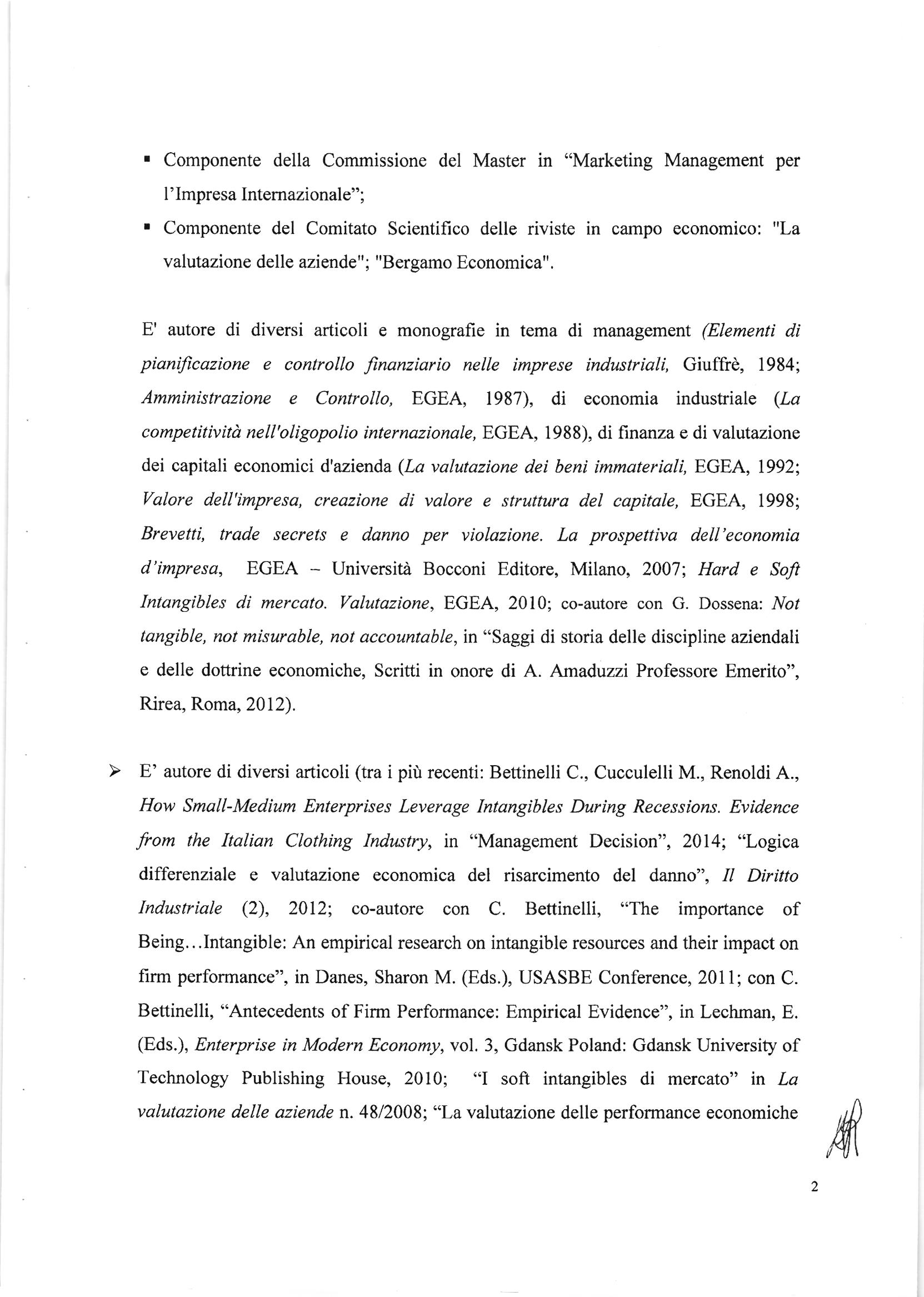 r Componente della Commissione del Master in "Marketing Management per l'impresa Intemazionale"; r Componente del Comitato Scientifico delle riviste in campo economico: "La valutazione delle