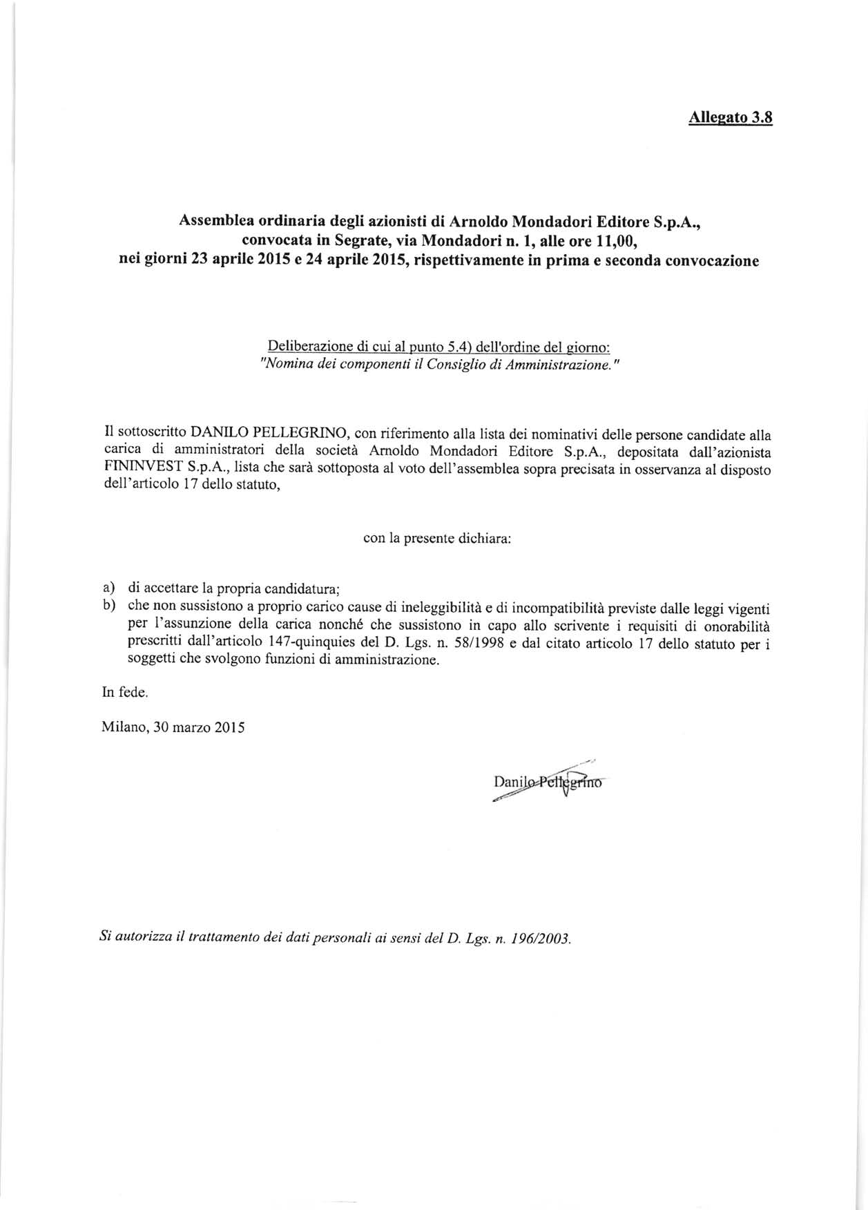 Allesato 3.8 Assemblea ordinaria degli azionisti di Arnoldo Mondadori Editore S.p.A, convocata in Segrate, via Mondadori n. l, alle ore 11,00, Deliberazione di cui al punto 5.