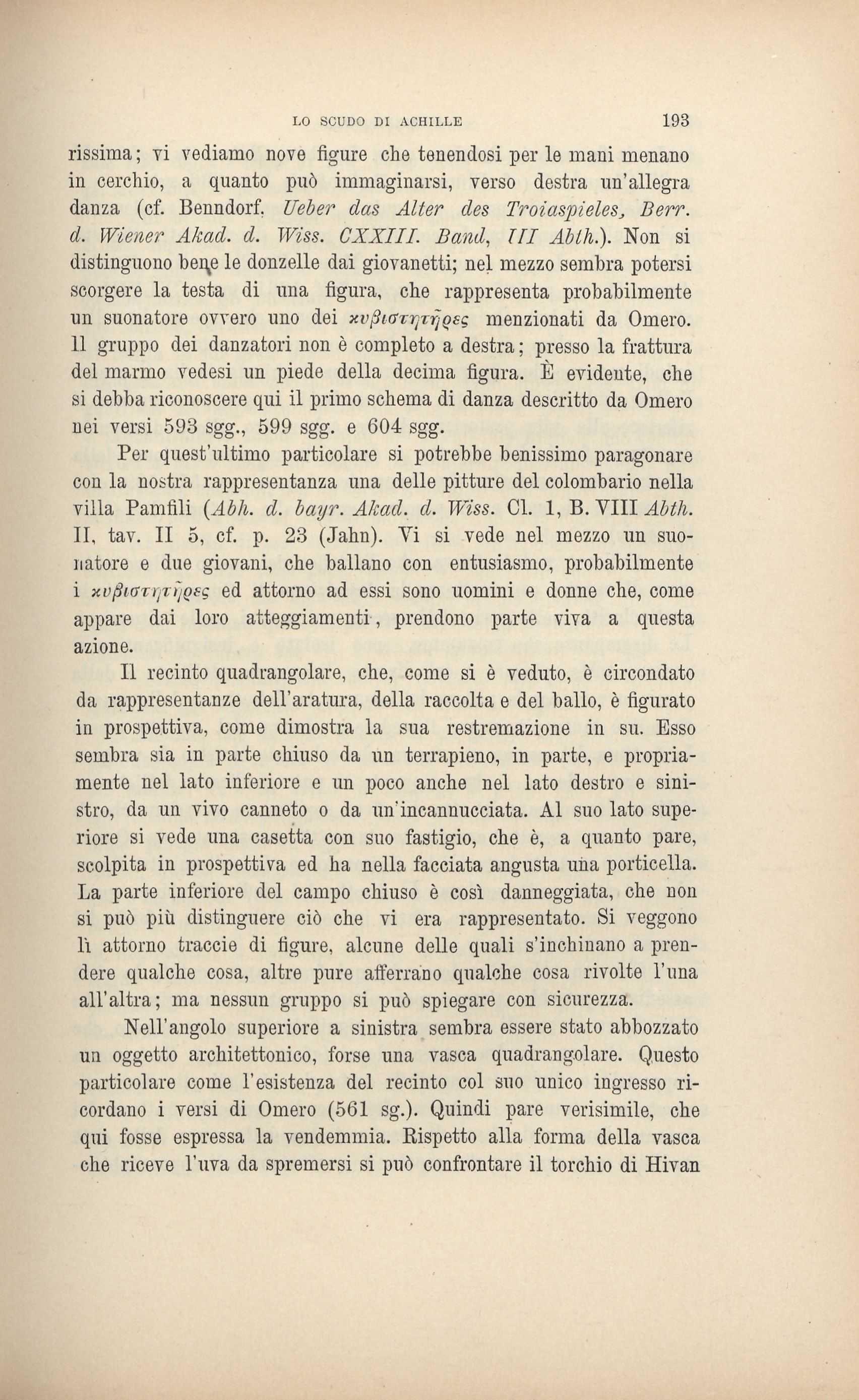 LO SCUDO DI ACHILLE 193 rissima ; vi vediamo nove figure che tenendosi per le mani menano in cerchio, a quanto può immaginarsi, verso destra un'allegra danza (cf. Benndorf.