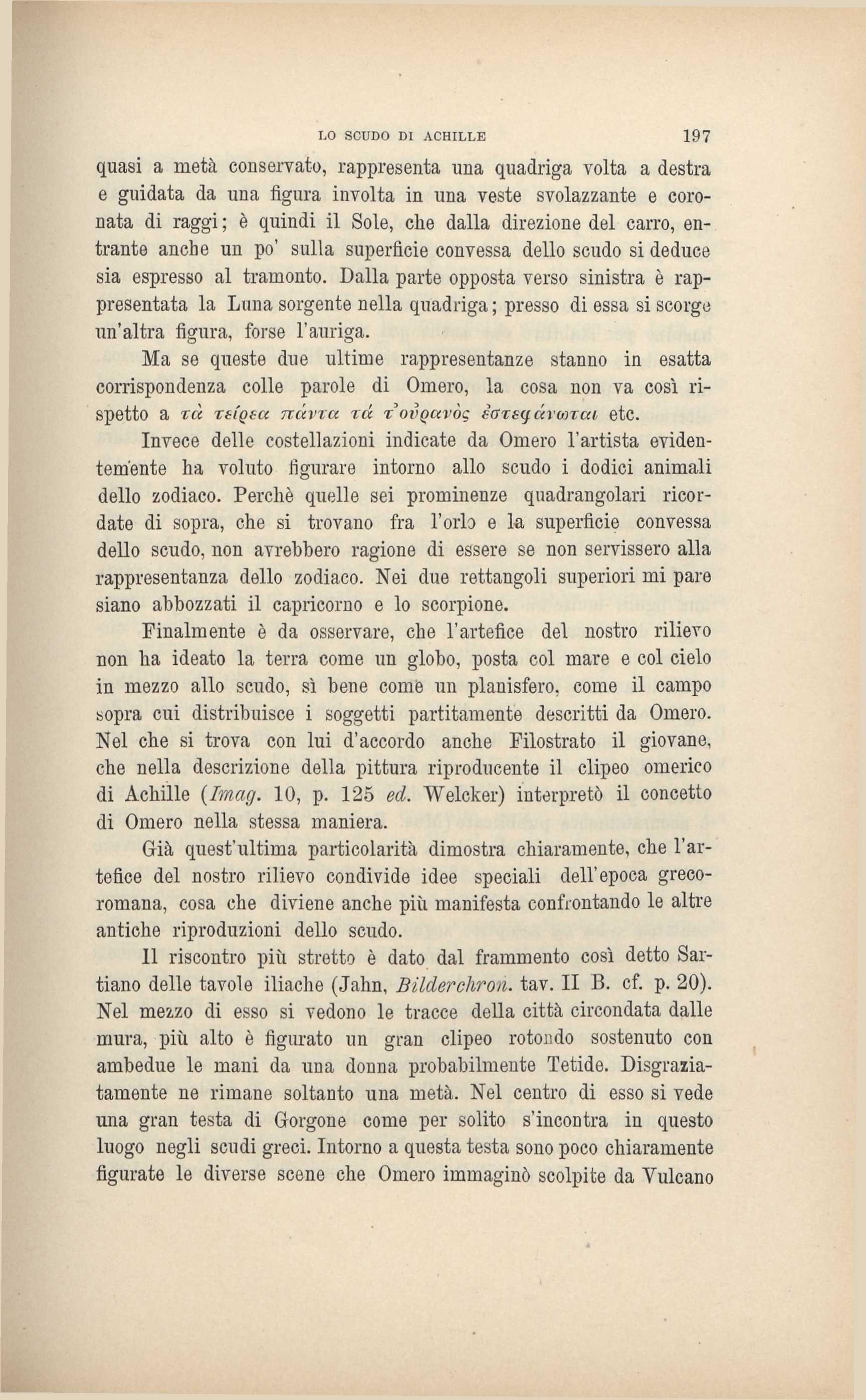 LO SCUDO DI ACHILLE 197 quasi a metà conservato, rappresenta una quadriga volta a destra e guidata da una figura involta in una veste svolazzante e coronata di raggi ; è quindi il Sole, che dalla