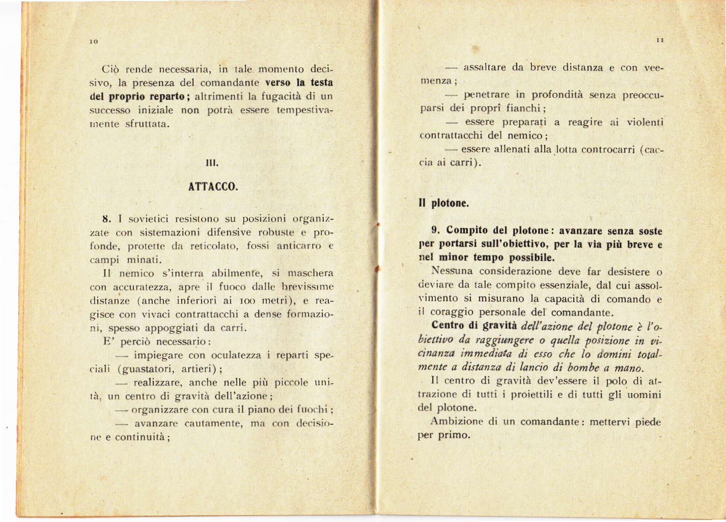 Ciò rtrde necesslrìa, in lale monrcnto d cisivoj la presenza del con:andante vctso lf, testa del proprlo reparto i àlrrimenti la lrgacità dì un (u.cfre inizialc non porr.