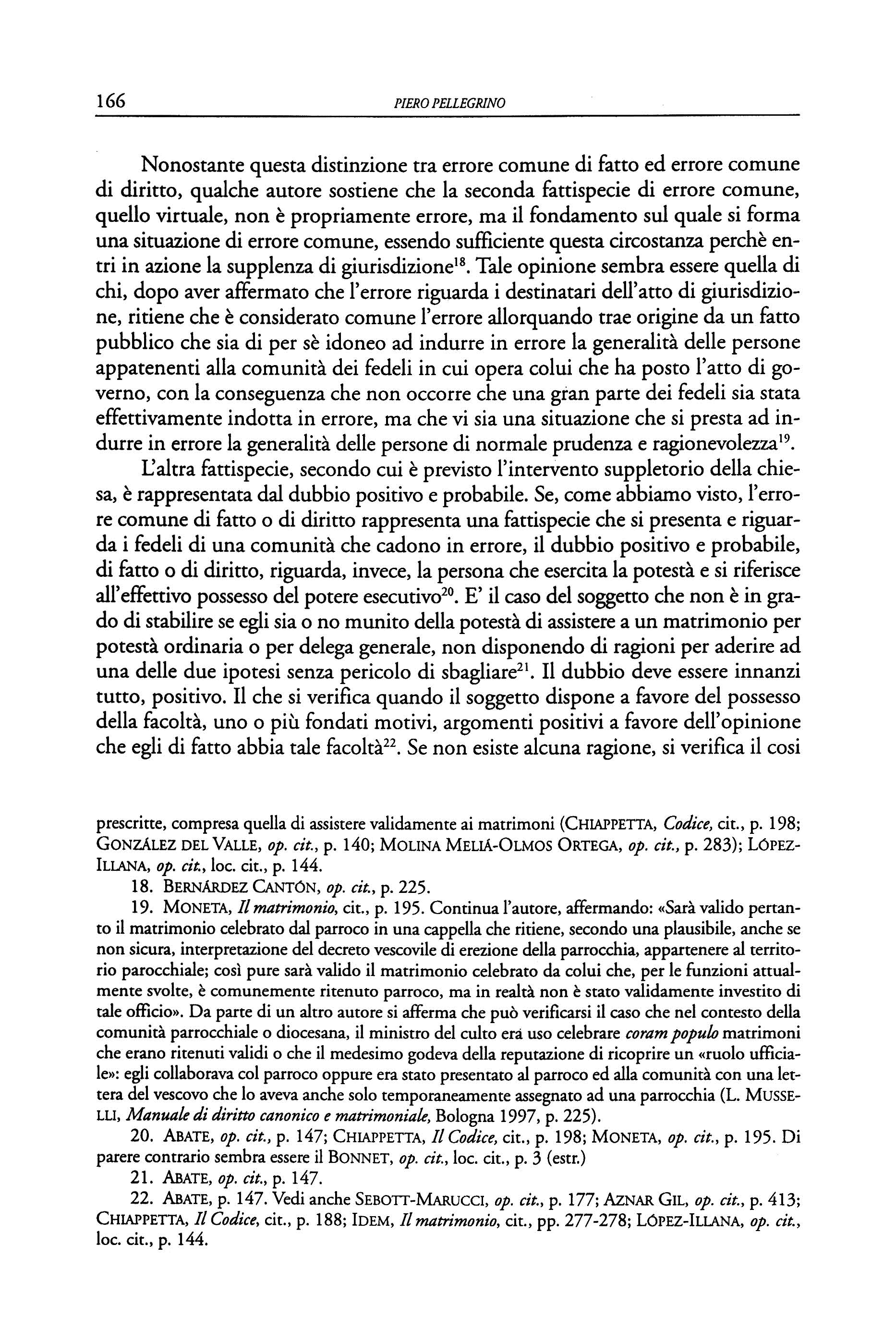 166 PI ERO PELLEGRINO Nonostante questa distinzione tra errore comune di fatto ed errore comune di diritto, qualche autore sostiene che la seconda fattispecie di errore comune, quello virtuale, non e